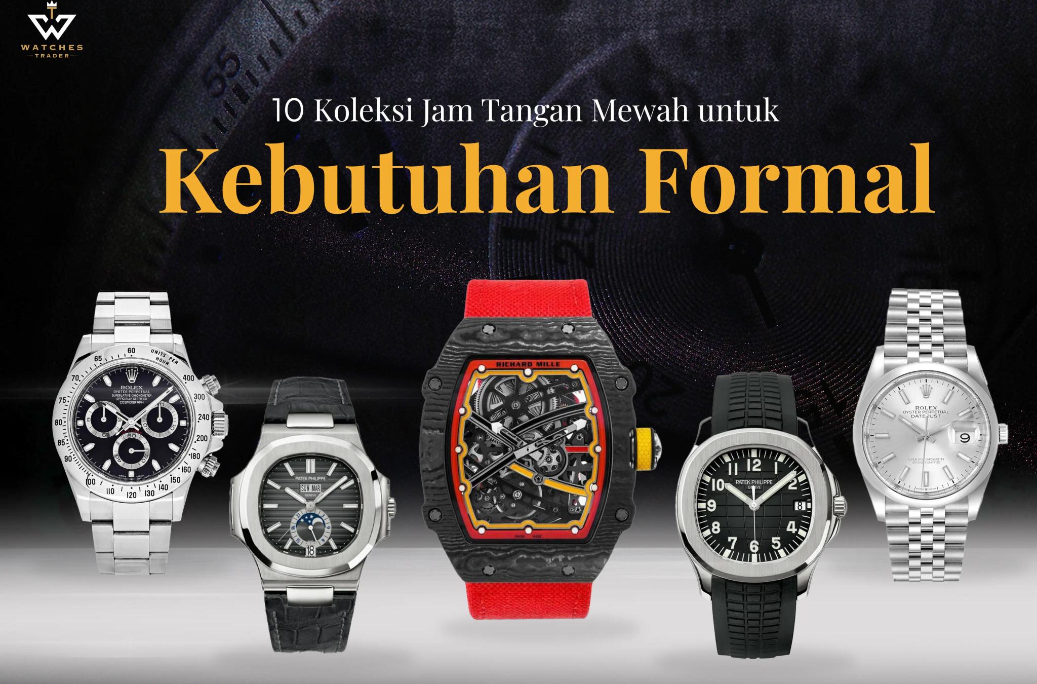 10 Koleksi Jam Tangan Mewah untuk Kebutuhan Formal