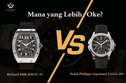 Richard Mille RM 67-01 vs Patek Philippe Aquanaut 5164A-001-Mana yang Lebih Oke?
