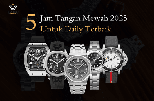 5 Jam Tangan Mewah Terbaik Cocok untuk Sehari-Hari 2025