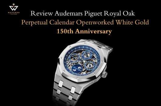 Review Audemars Piguet Royal Oak Perpetual Calendar Openworked White Gold 150th Anniversary