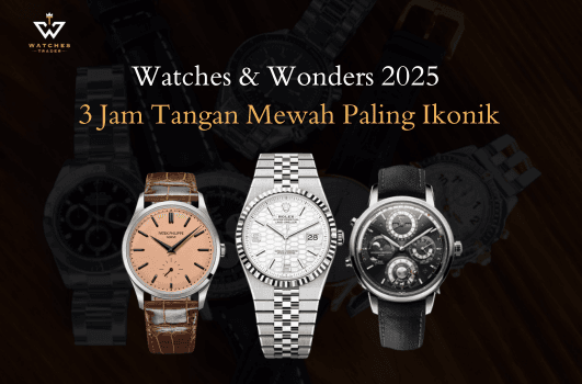Review 3 Jam Tangan Mewah Paling Ikonik Watches and Wonders 2025