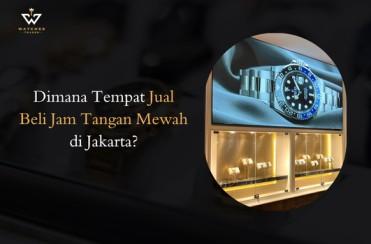 Dimana Jual Beli Jam Tangan Mewah Jakarta?