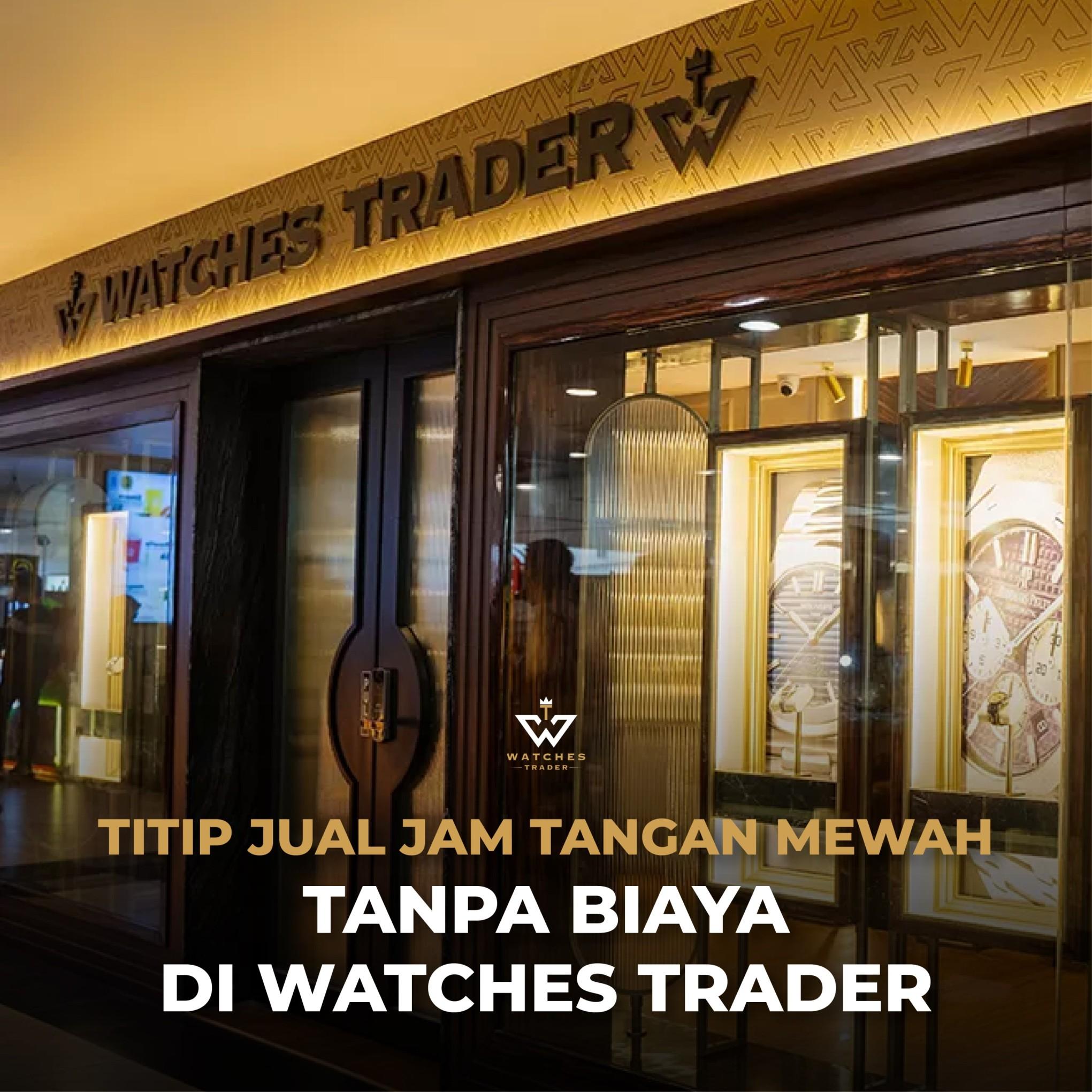 Titip Jual Jam Tangan Mewah Tanpa Biaya di Watches Trader