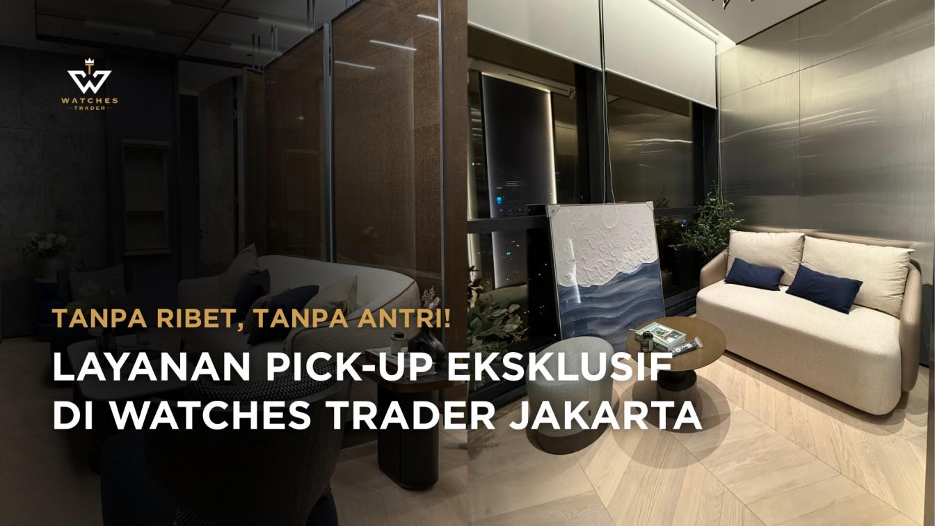 Watches Trader ASTHA District 8 dengan Layanan Pick-Up Eksklusif