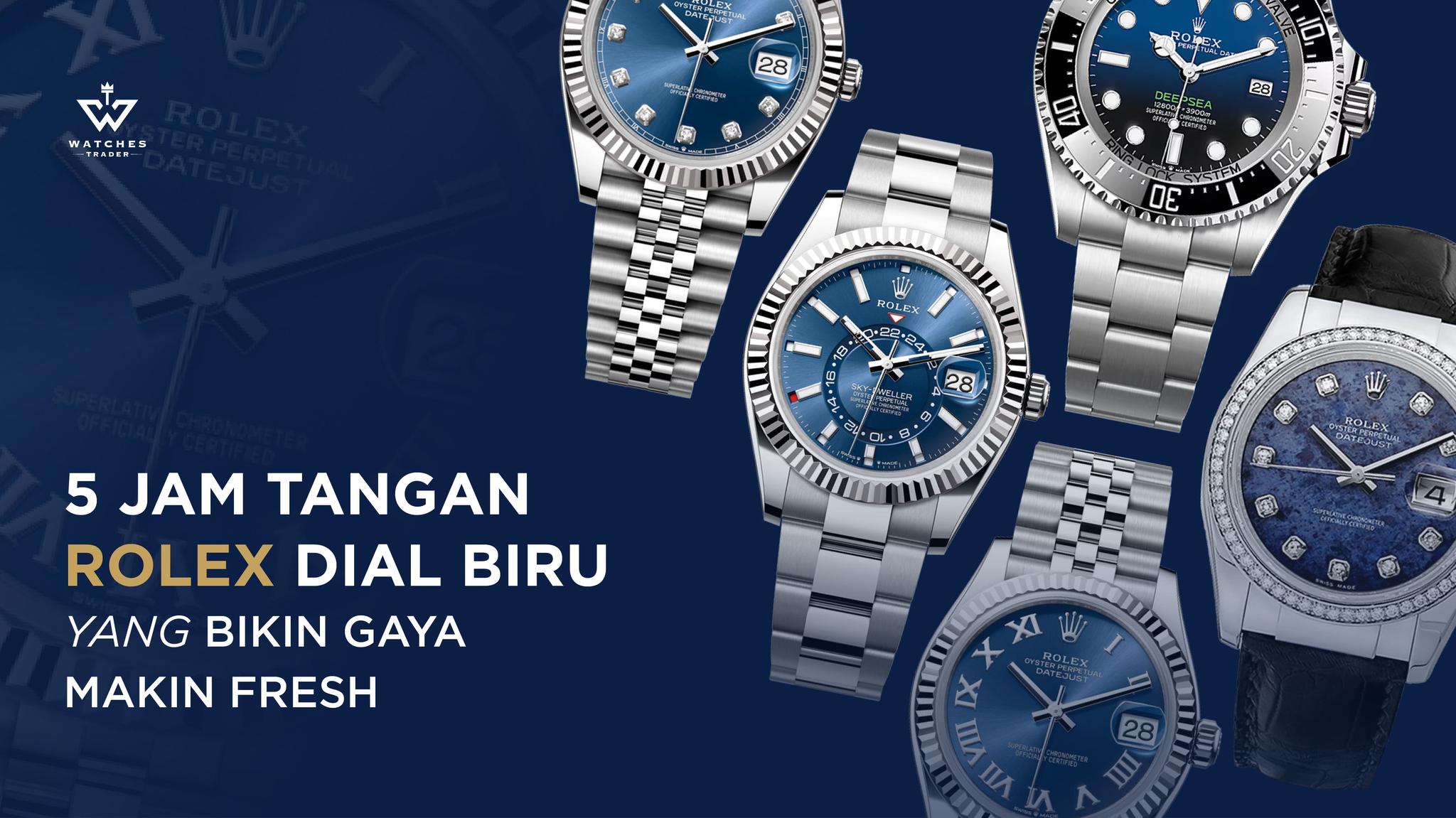5 Jam Tangan Rolex Dial Biru yang Bikin Gaya Makin Fresh
